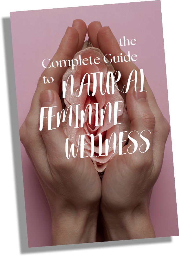 The Complete Guide to Natural Feminine Wellness - EBOOK